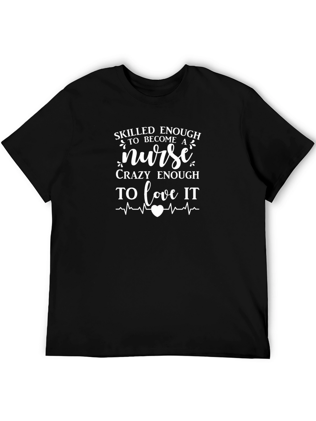 Nurse T-Shirt - Skilled Enough Crazy Enough