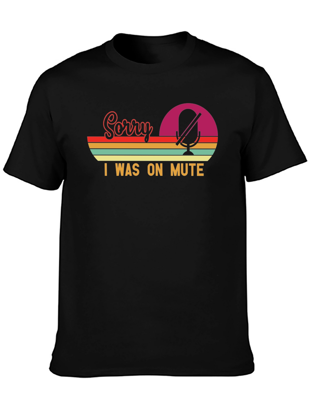 Sorry I Was On Mute - Retro T-Shirt