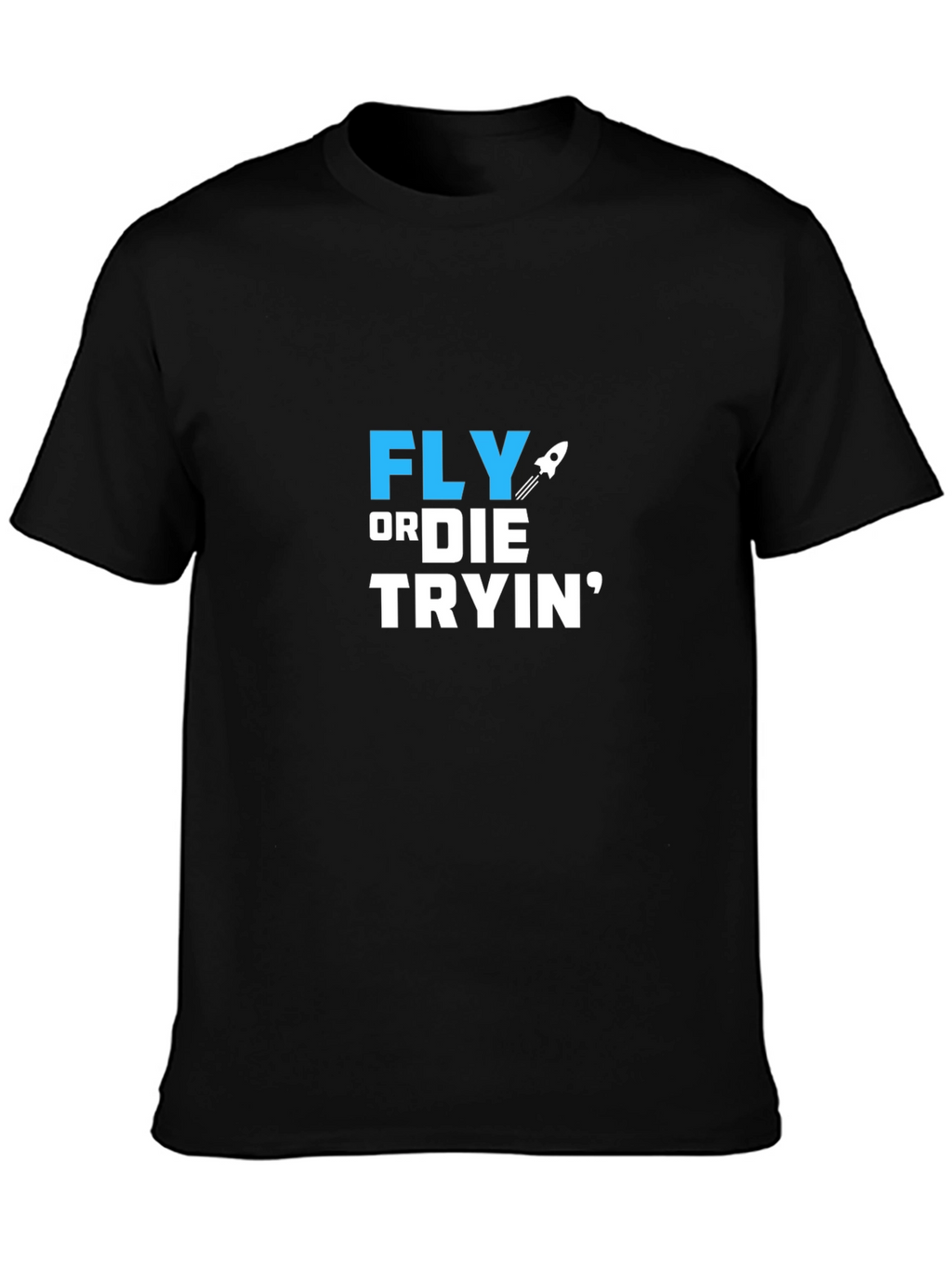 Fly or Die Tryin Graphic T-Shirt