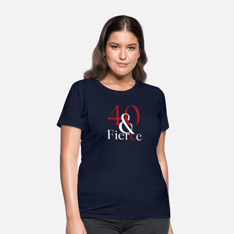 Forty and Fierce Female T-shirts