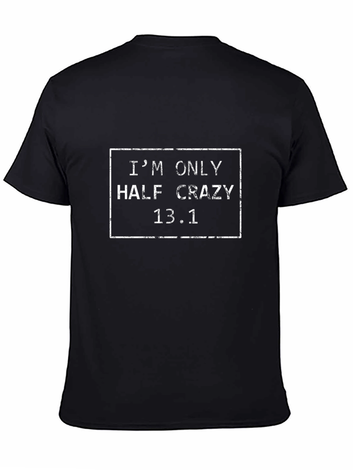 Half Crazy 13.1 Marathon T-Shirt