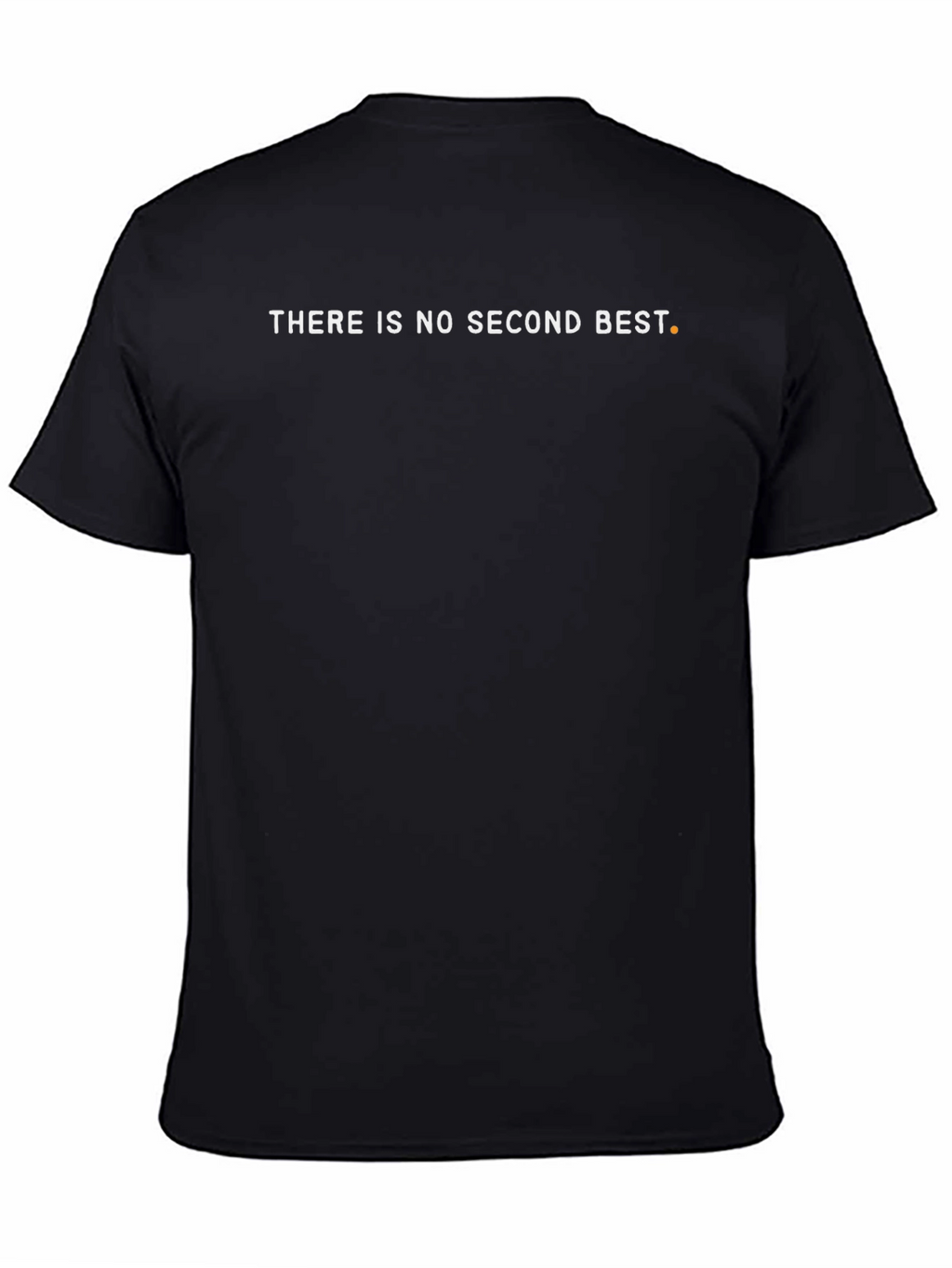 Motivational Black T-Shirt: There Is No Second Best
