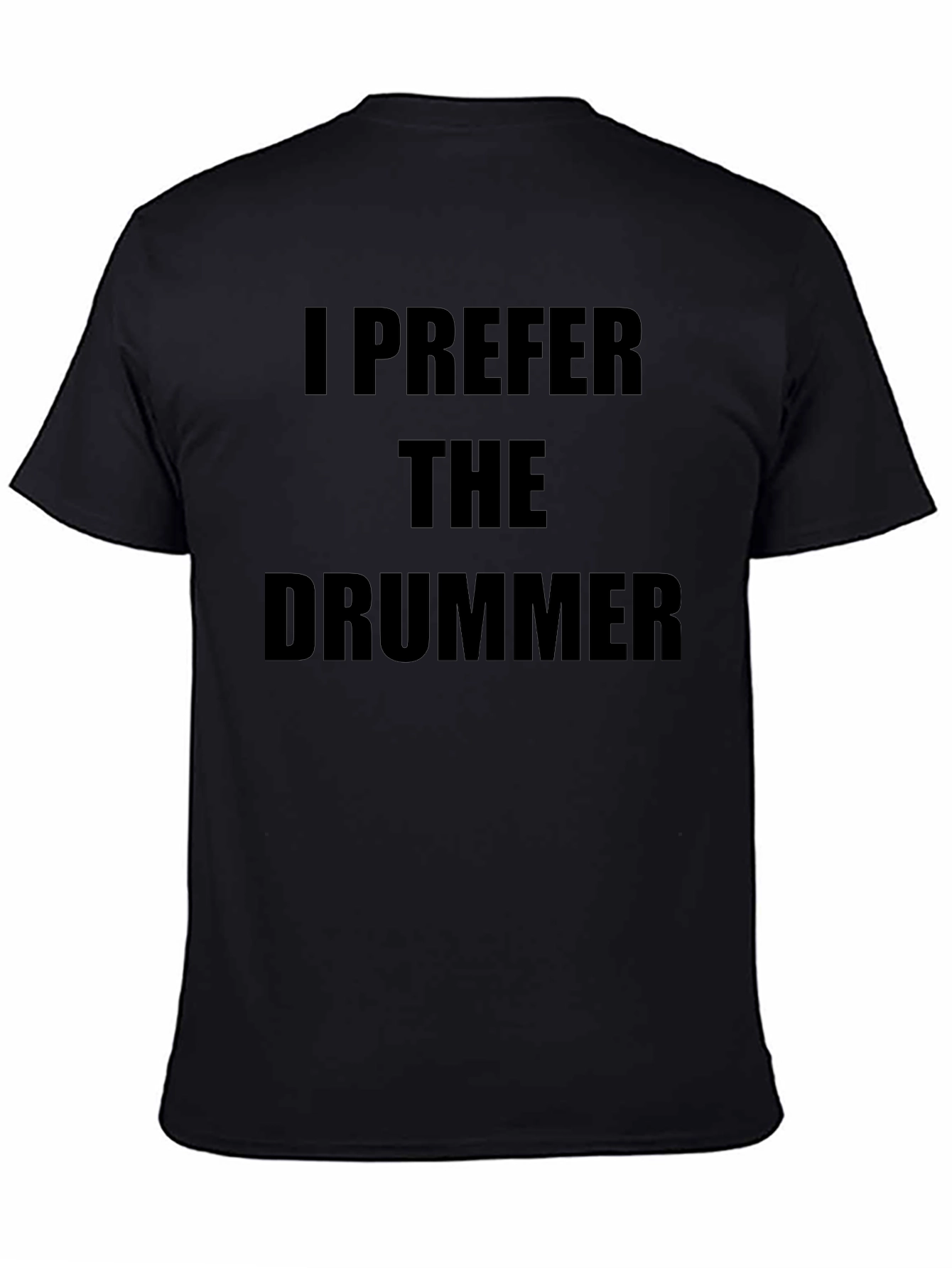 I Prefer the Drummer Black Graphic T-Shirt