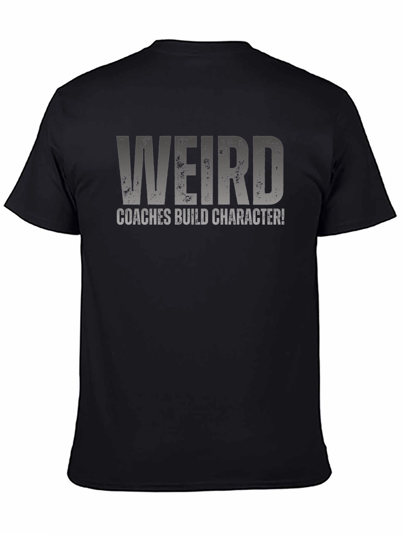 Weird Coaches Build Character T-Shirt