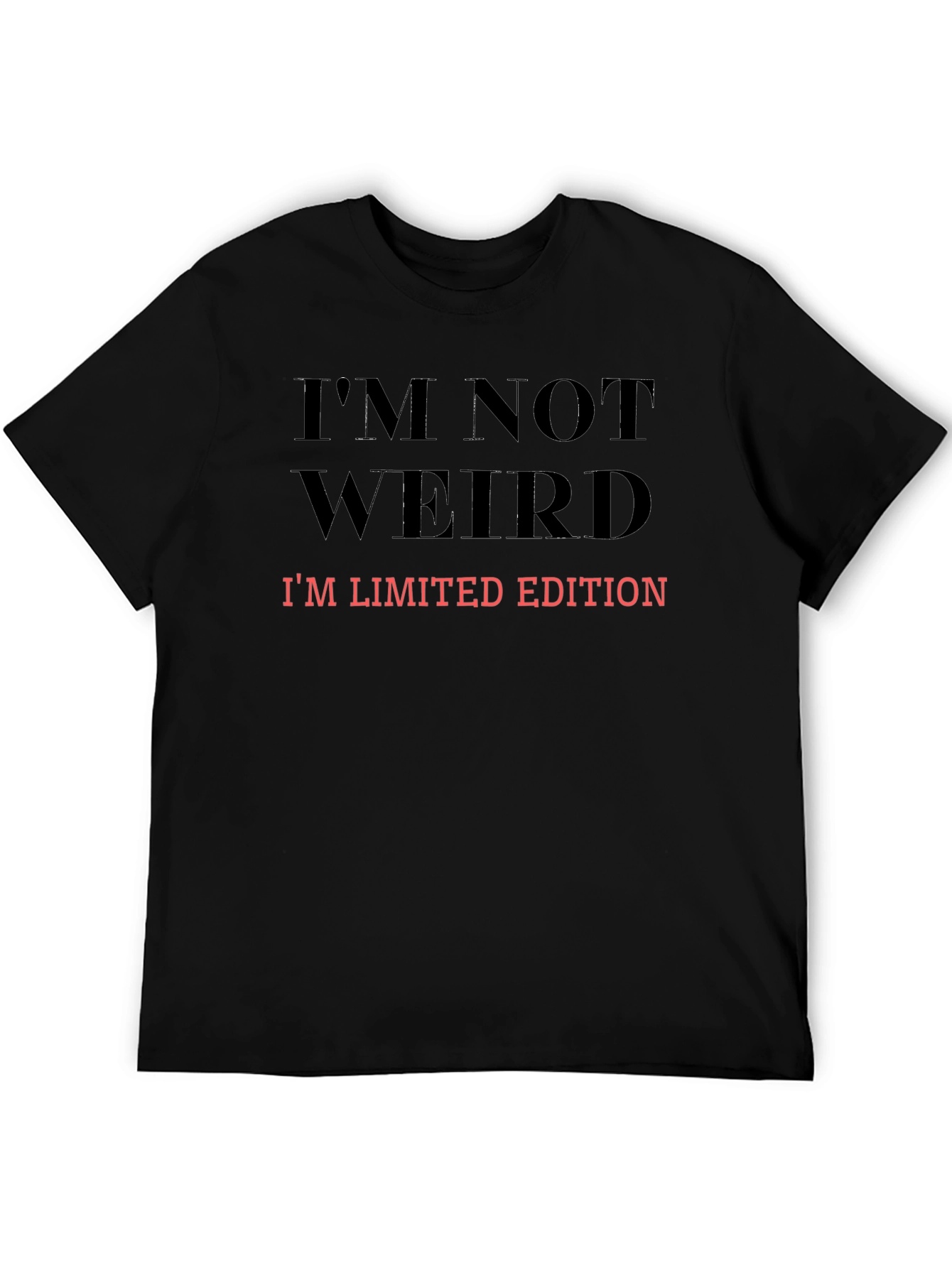 Im Not Weird Limited Edition Graphic Tee