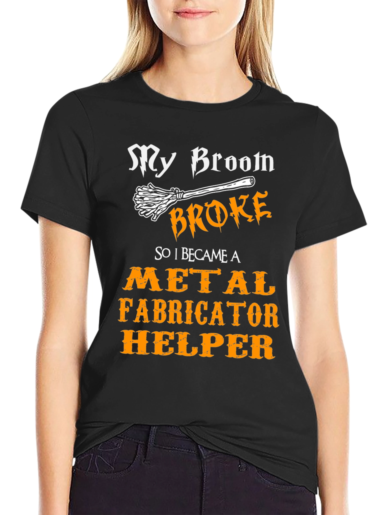 My Broom Broke Metal Fabricator Helper T-Shirt