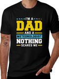 Dad Meteorologist T-Shirt Nothing Scares Me!