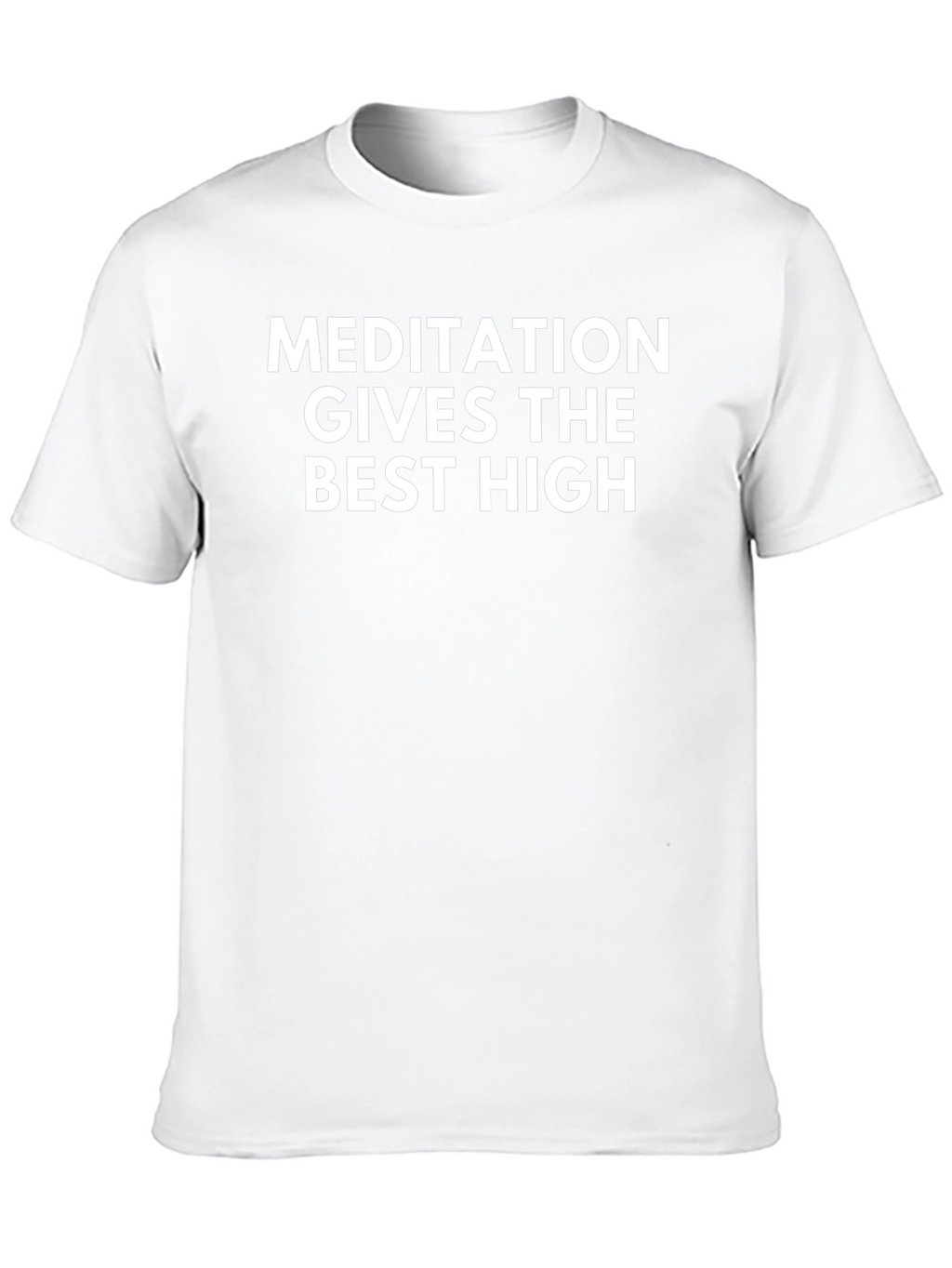 Meditation Gives The Best High T-Shirt