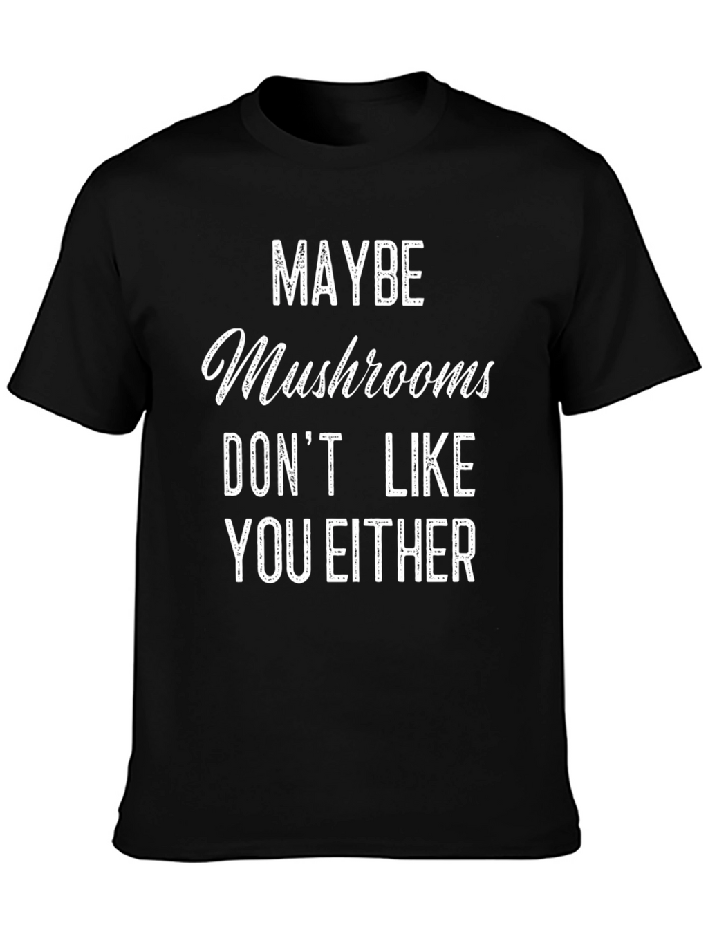Funny Mushroom Graphic Tee - Sarcastic Humor T-Shirt