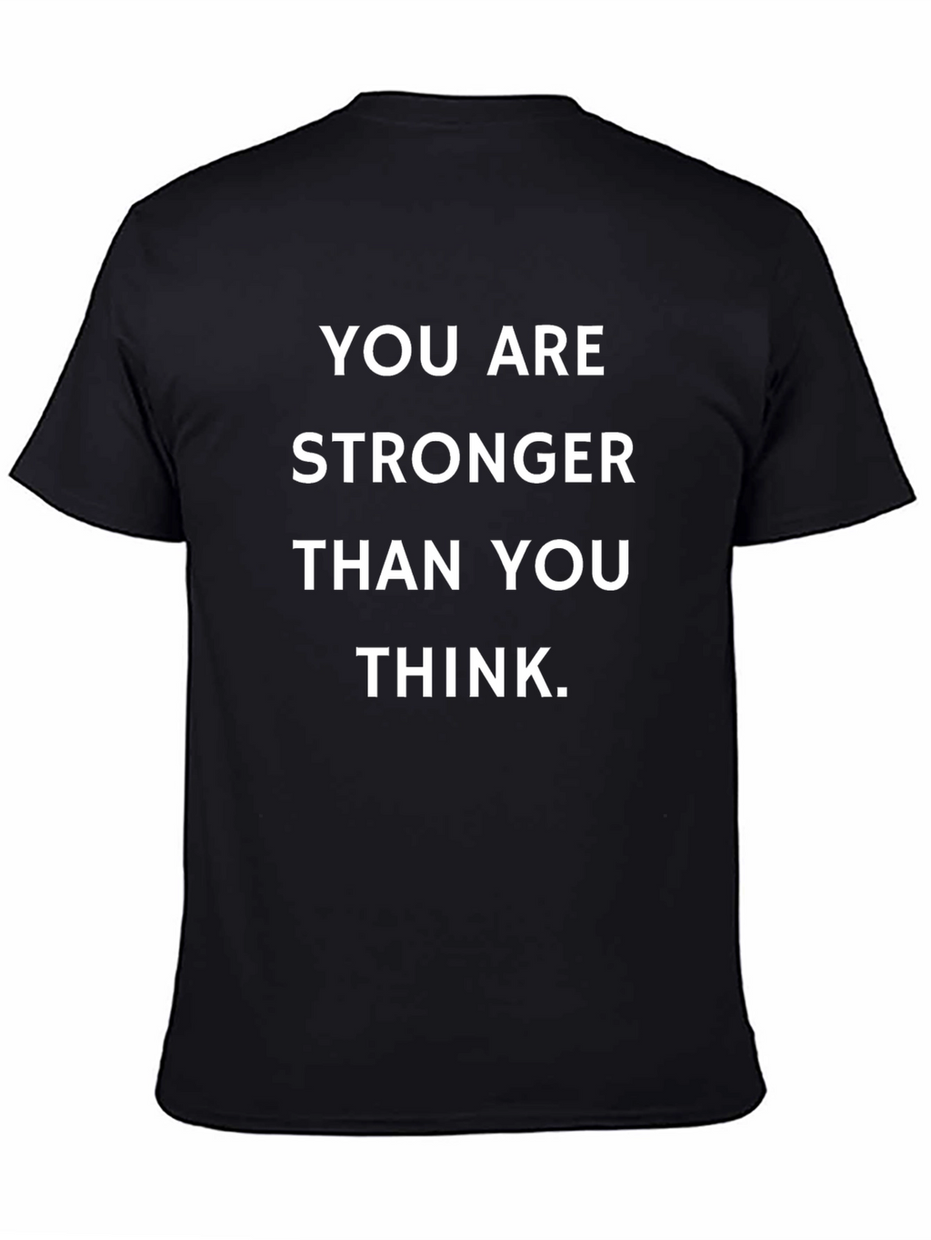 Motivational T-Shirt: You Are Stronger Than You Think