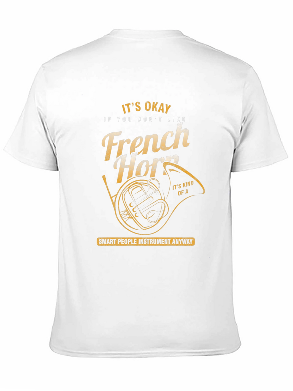 Funny French Horn T-Shirt - Musician Gift
