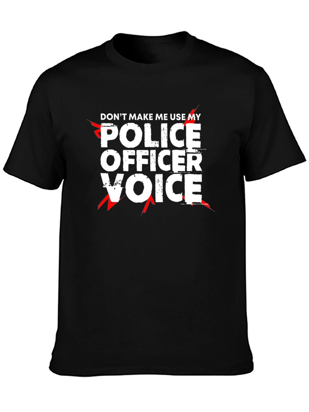 Dont Make Me Use My Police Officer Voice T-Shirt
