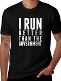 I Run Better Than the Government Graphic Tee