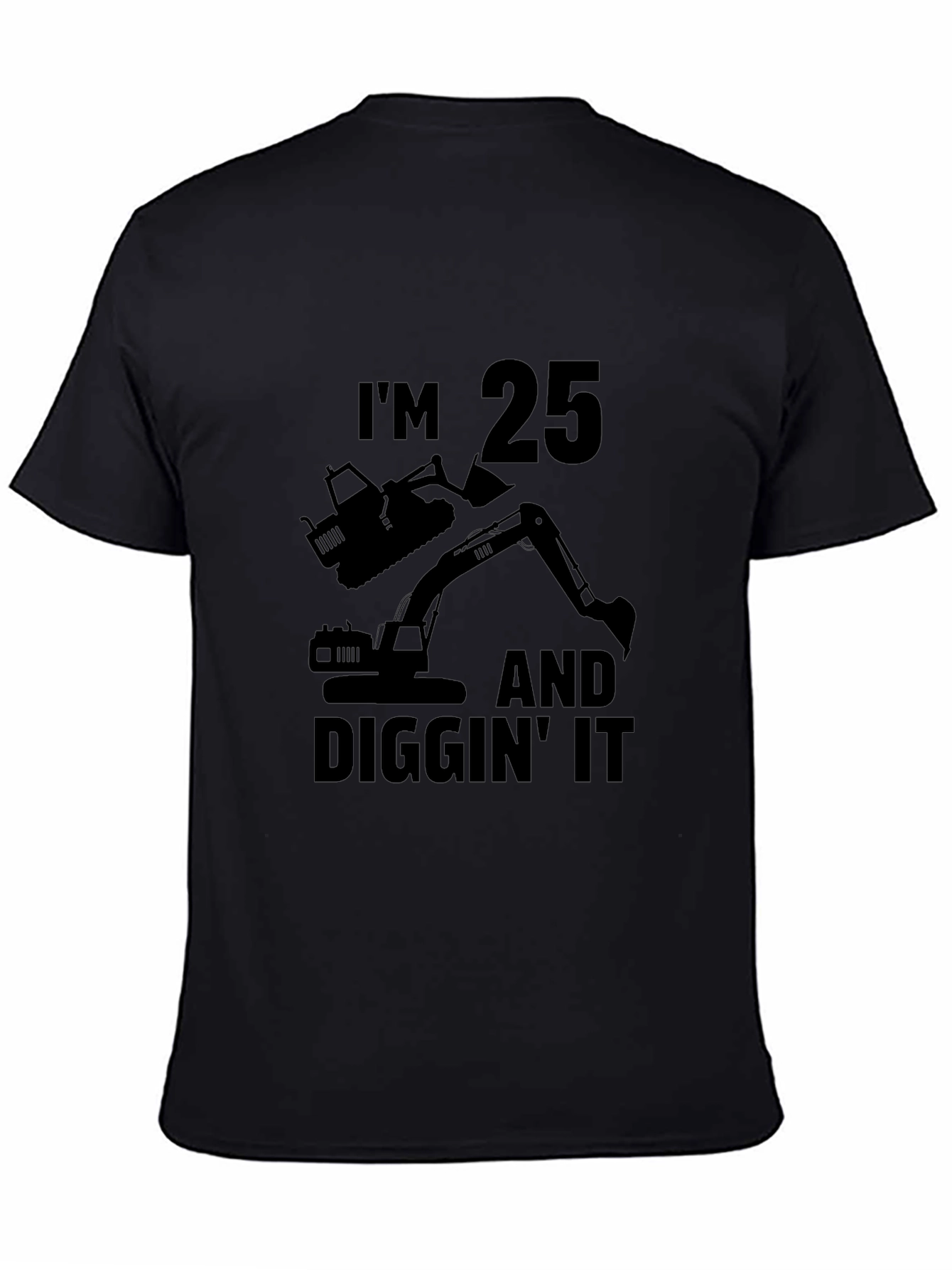 Im 25 Diggin It T-Shirt Funny Birthday Gift