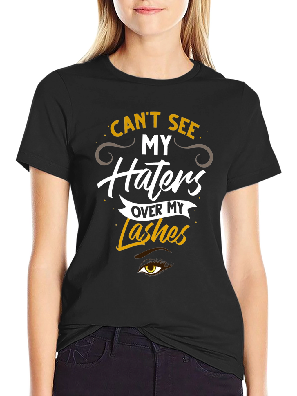 Cant See My Haters Over My Lashes T-Shirt