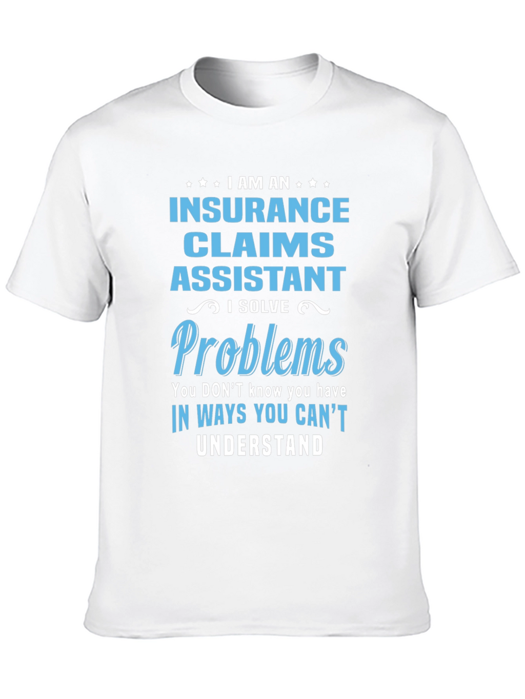 Insurance Claims Assistant T-Shirt: Problem Solver