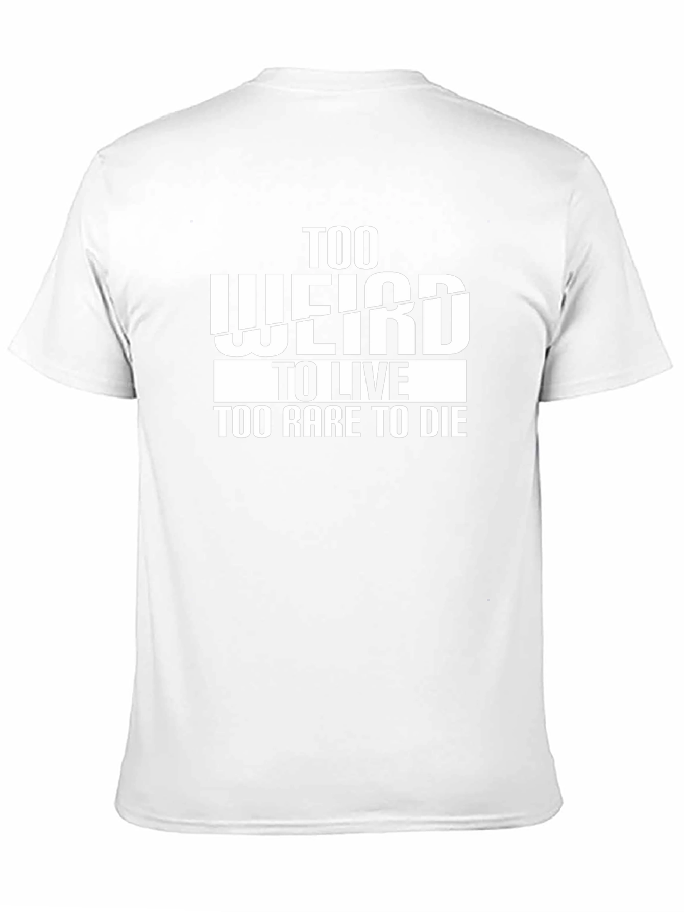 Too Weird to Live T-Shirt