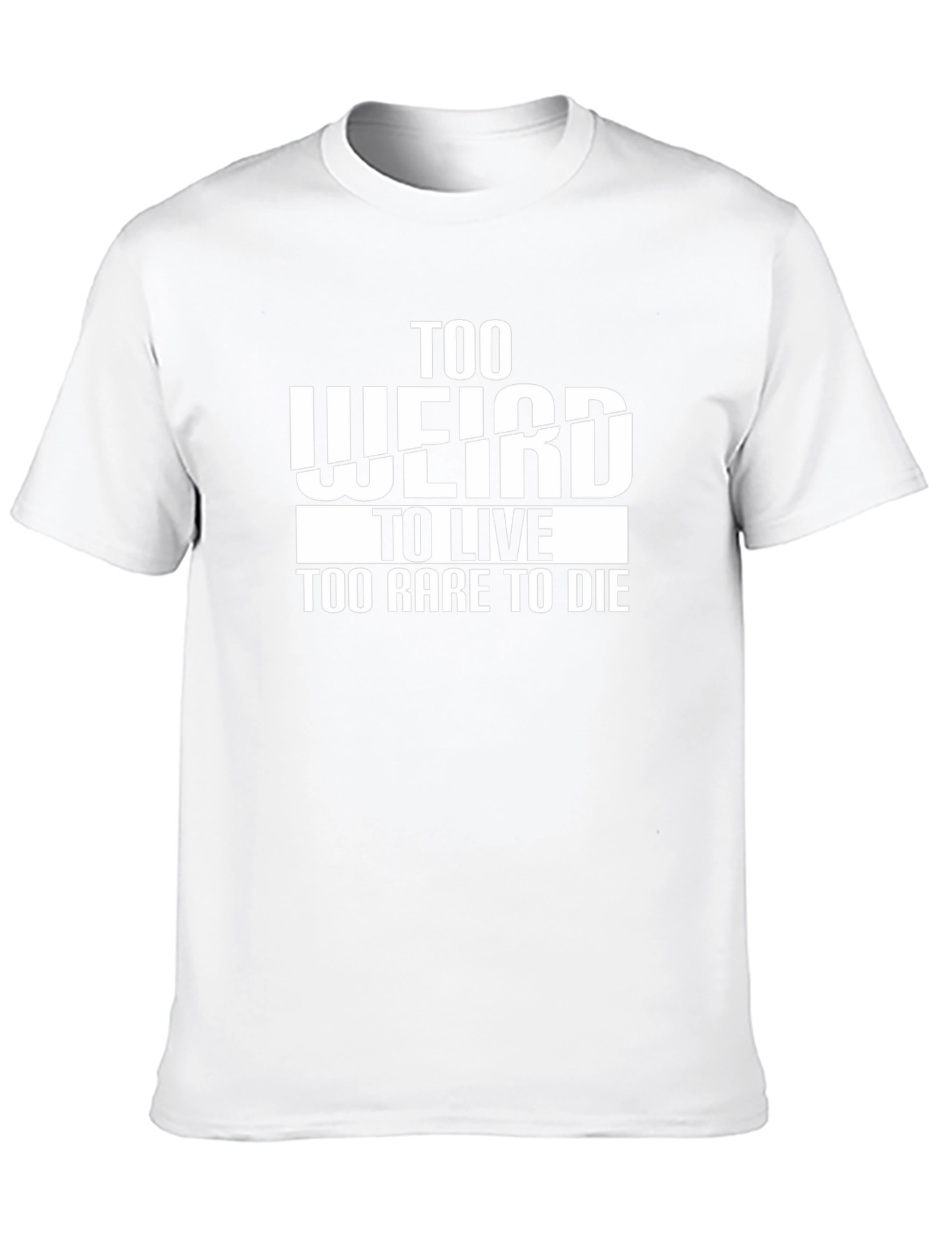 Too Weird to Live T-Shirt