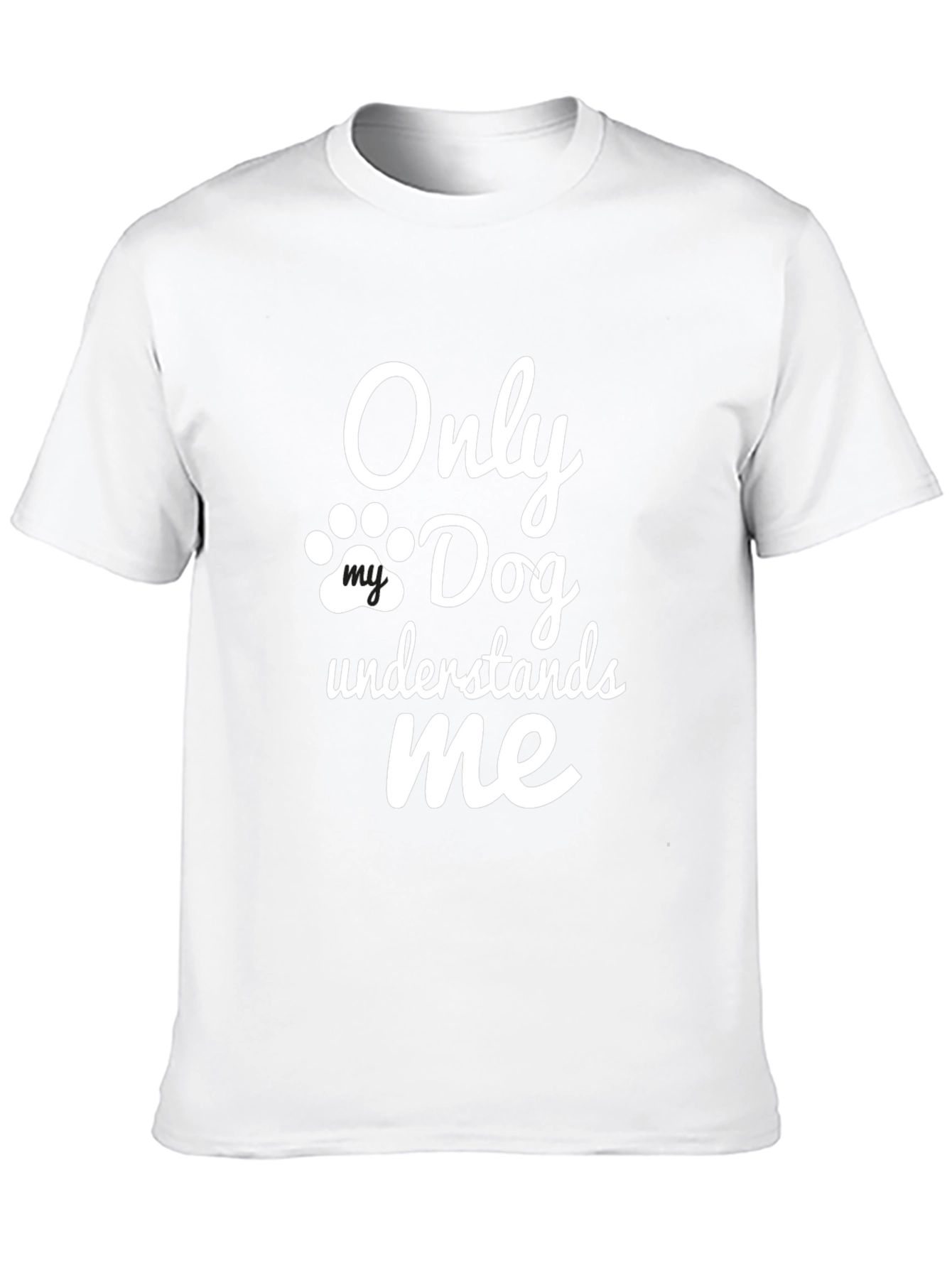 Only My Dog Understands Me - Novelty T-Shirt
