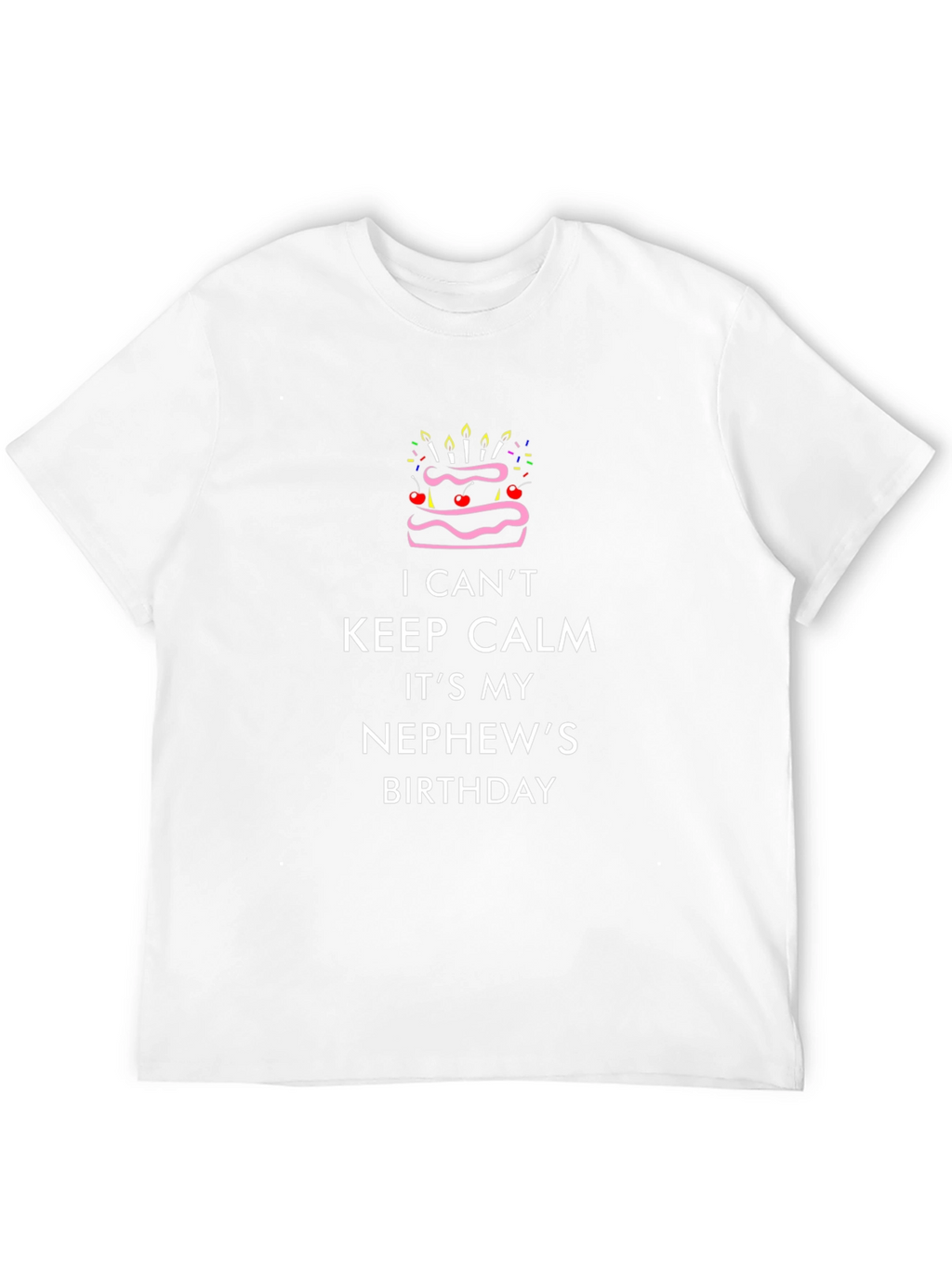 I Cant Keep Calm Its My Nephews Birthday T-Shirt