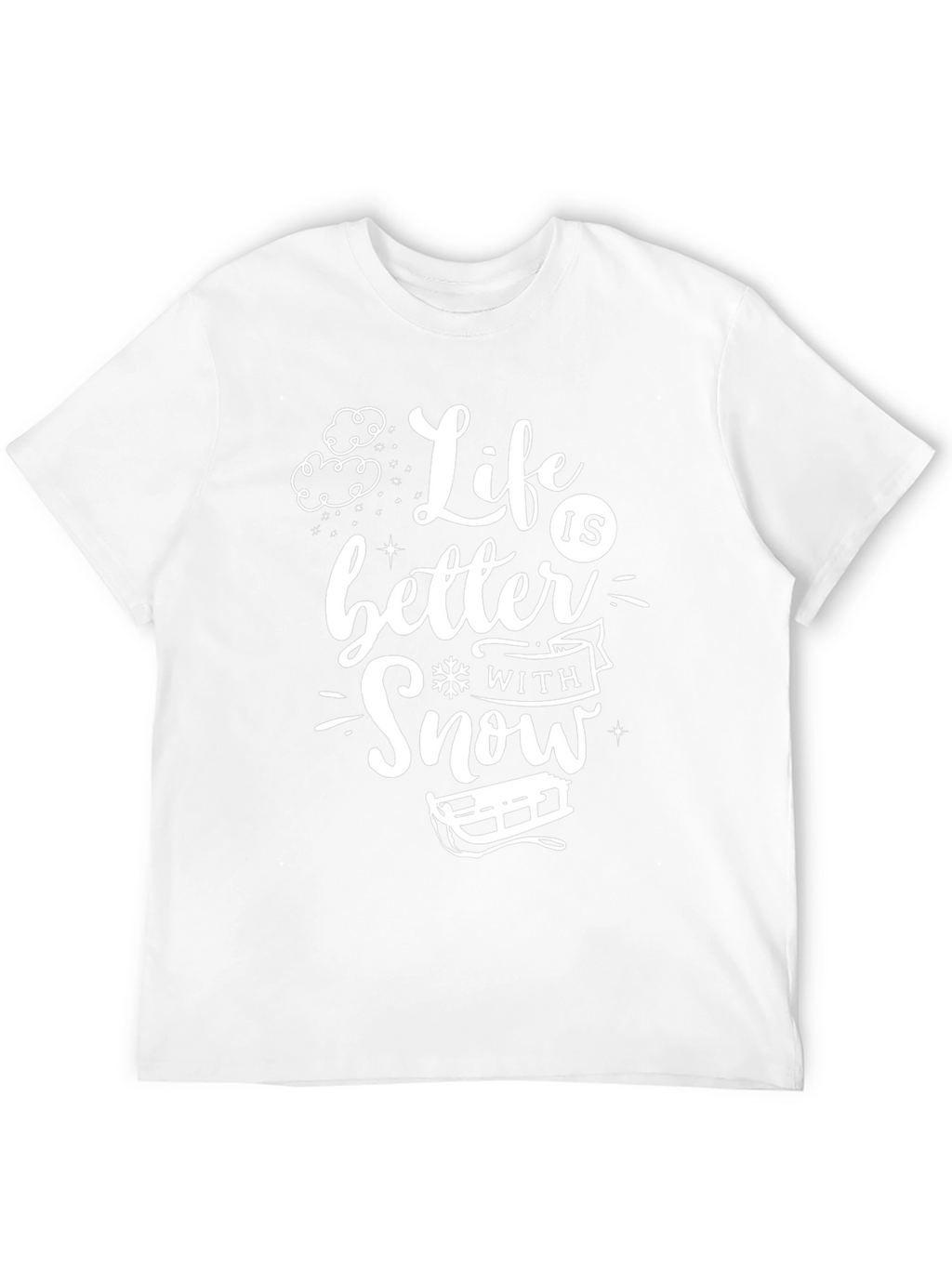 Life is Better With Snow T-Shirt