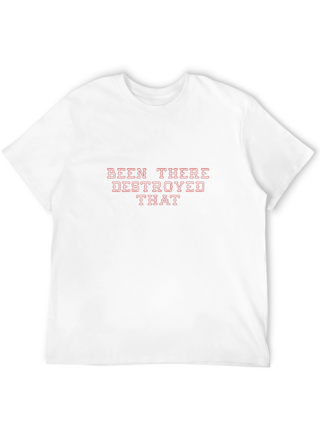 Been There Destroyed That Graphic Tee