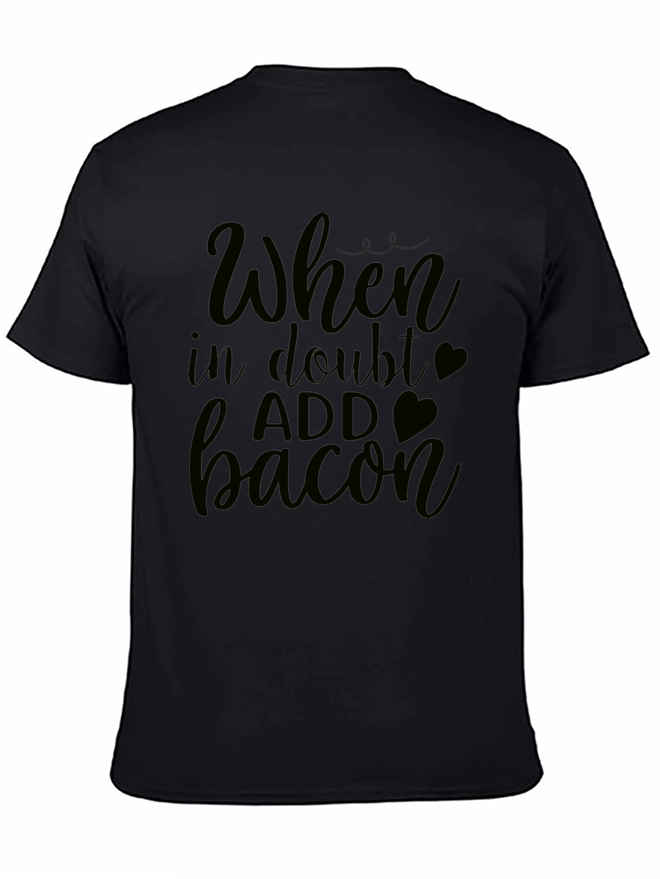When In Doubt Add Bacon - Funny Graphic Tee