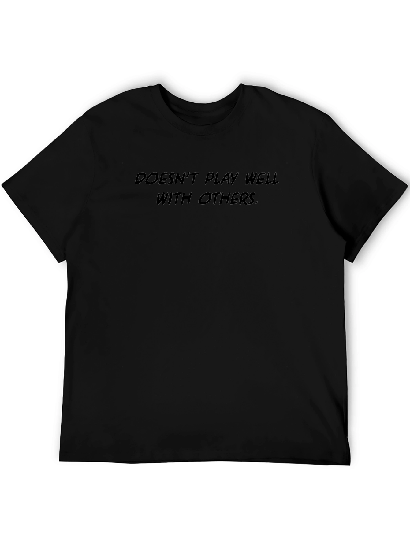 Doesnt Play Well With Others T-Shirt - Black