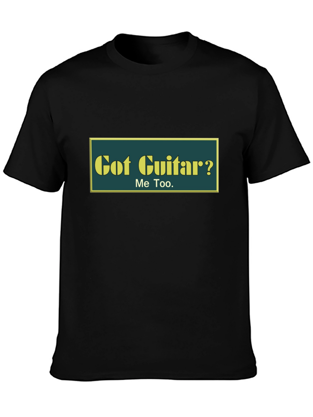 Got Guitar? T-Shirt - Musician Tee