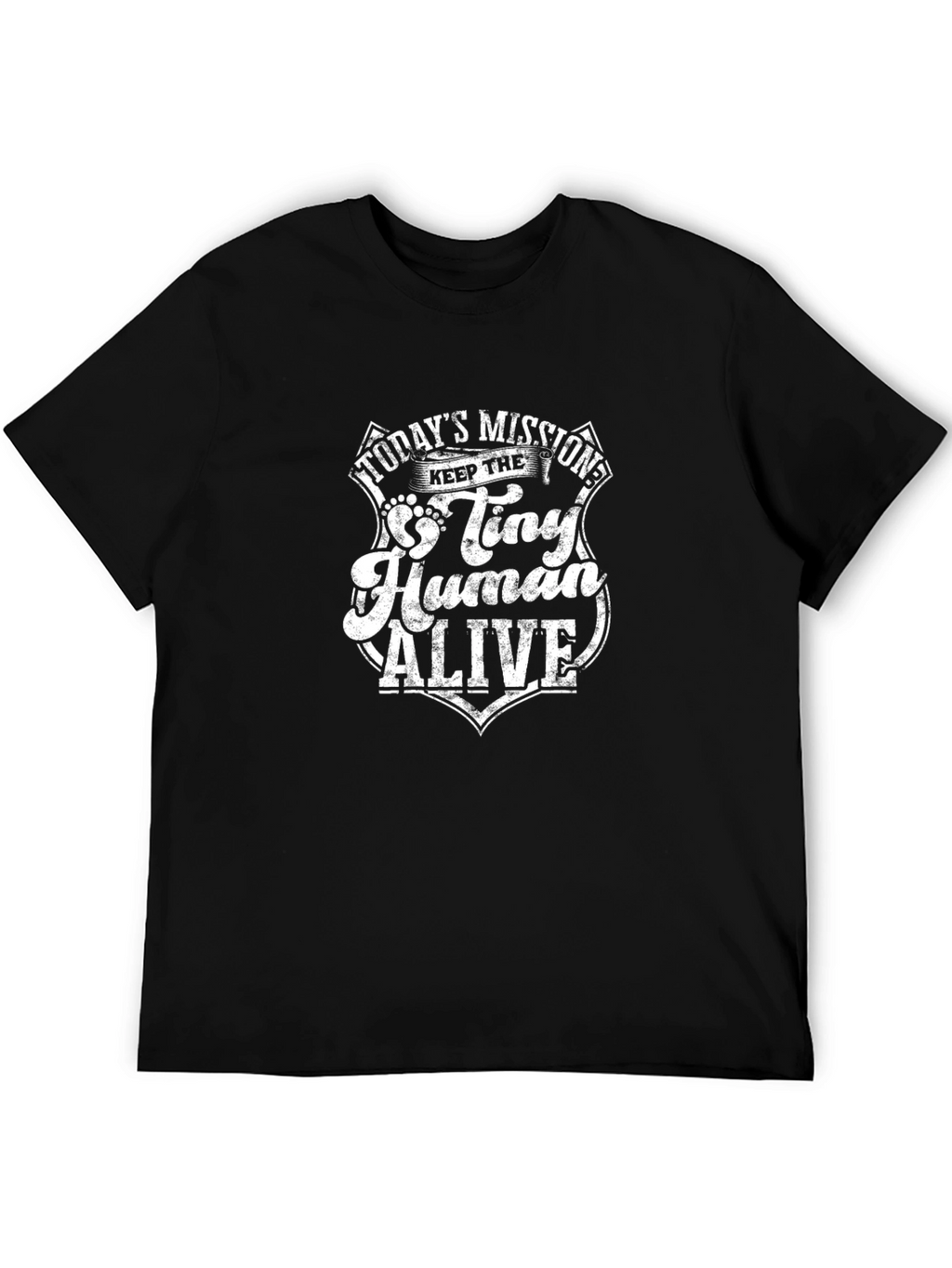 Todays Mission Tiny Human Alive T-Shirt