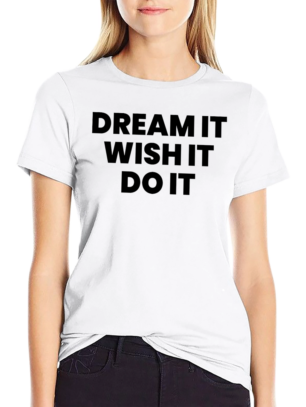 Dream Wish Do It T-Shirt - Motivational Tee