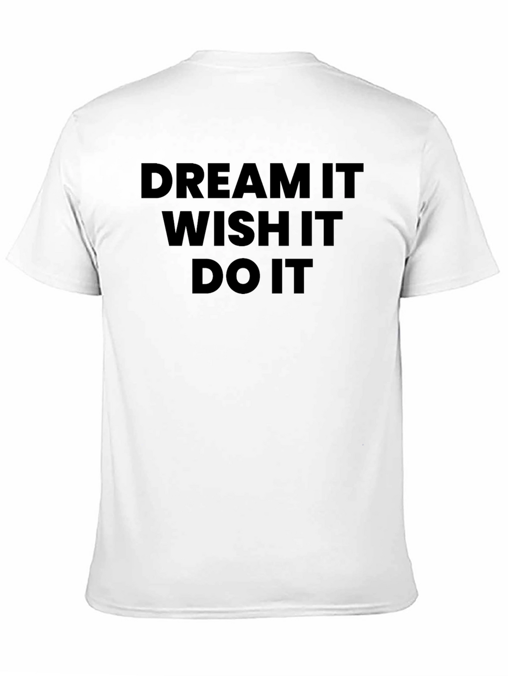 Dream Wish Do It T-Shirt - Motivational Tee