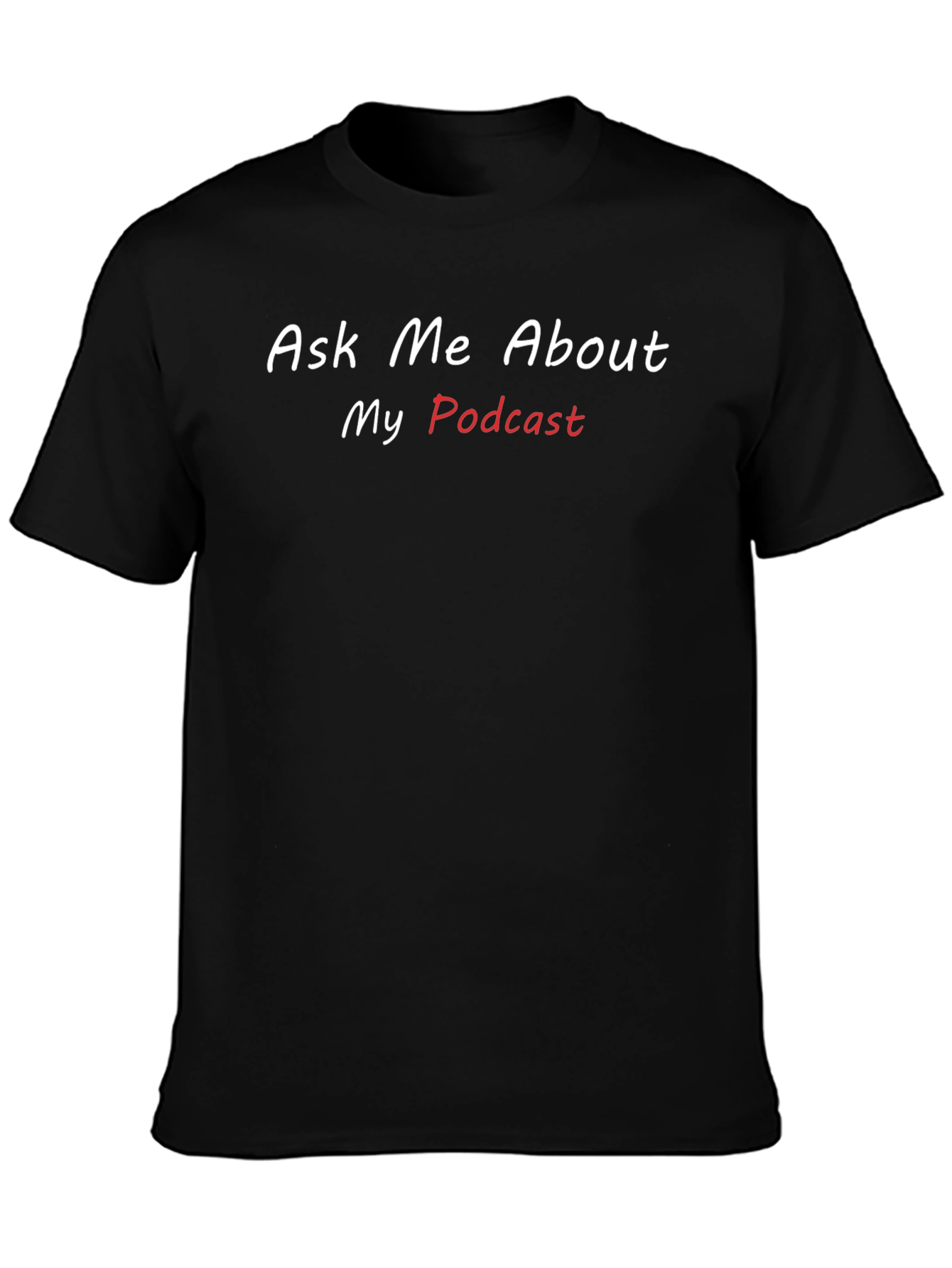 Ask Me About My Podcast T-Shirt