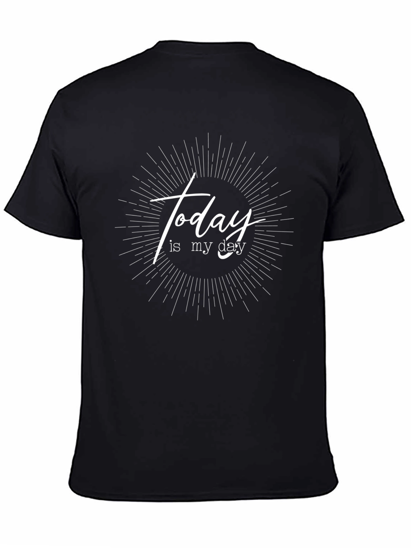 Today Is My Day T-Shirt - Motivational Black Tee