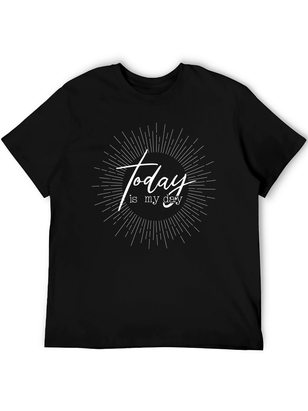 Today Is My Day T-Shirt - Motivational Black Tee