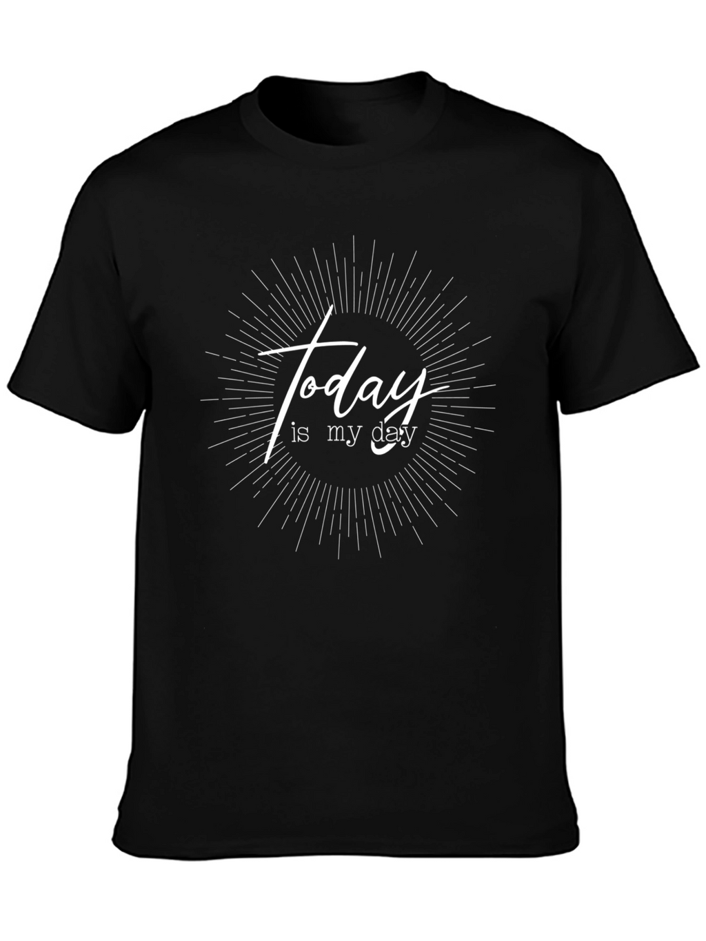 Today Is My Day T-Shirt - Motivational Black Tee