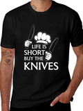 Life Is Short Buy The Knives Black T-Shirt