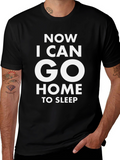 Now I Can Go Home To Sleep T-Shirt