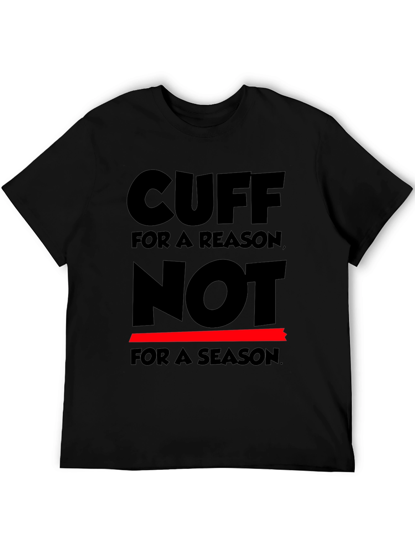 Cuff for a Reason T-Shirt