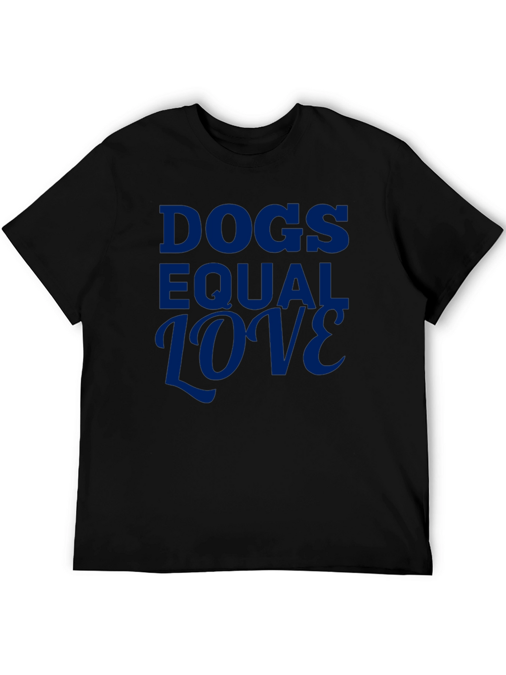 Dogs Equal Love Graphic Tee - Soft Cotton Blend