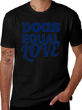Dogs Equal Love Graphic Tee - Soft Cotton Blend
