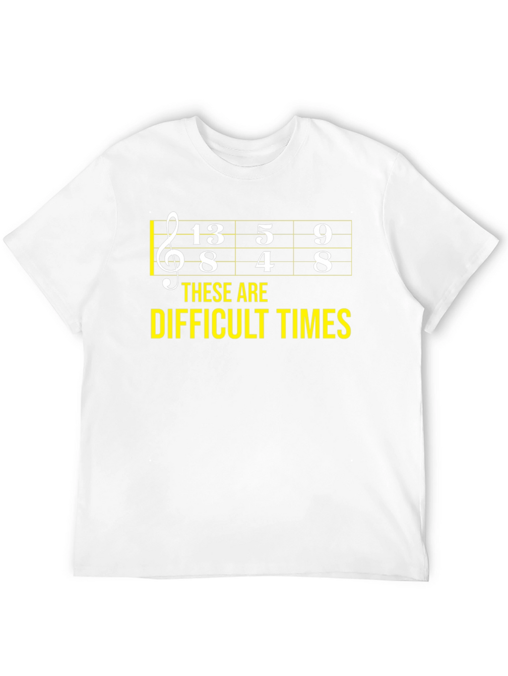 Difficult Times Music Theory Humor T-Shirt