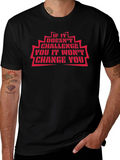 Motivational Black T-Shirt: Challenge and Change Quote