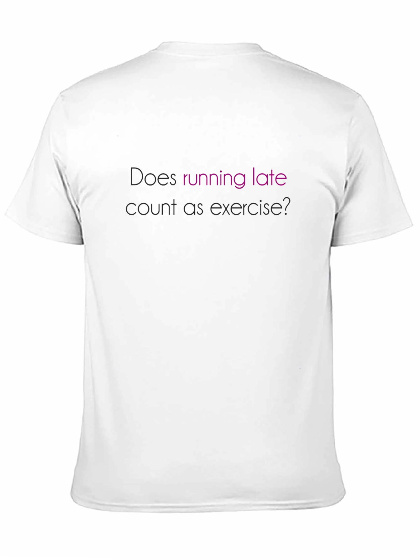 Funny Exercise T-Shirt - Running Late