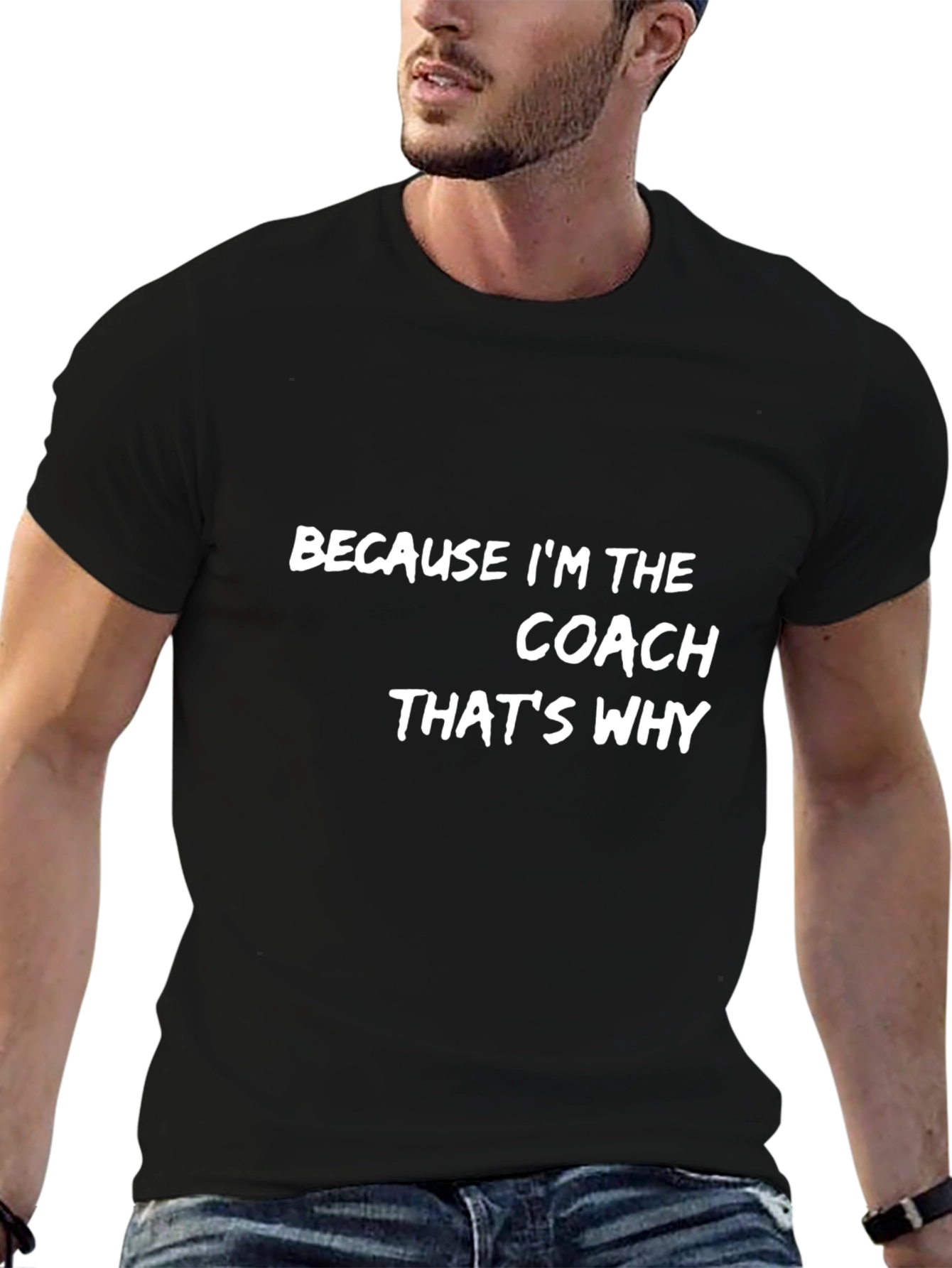 Because Im the Coach T-Shirt