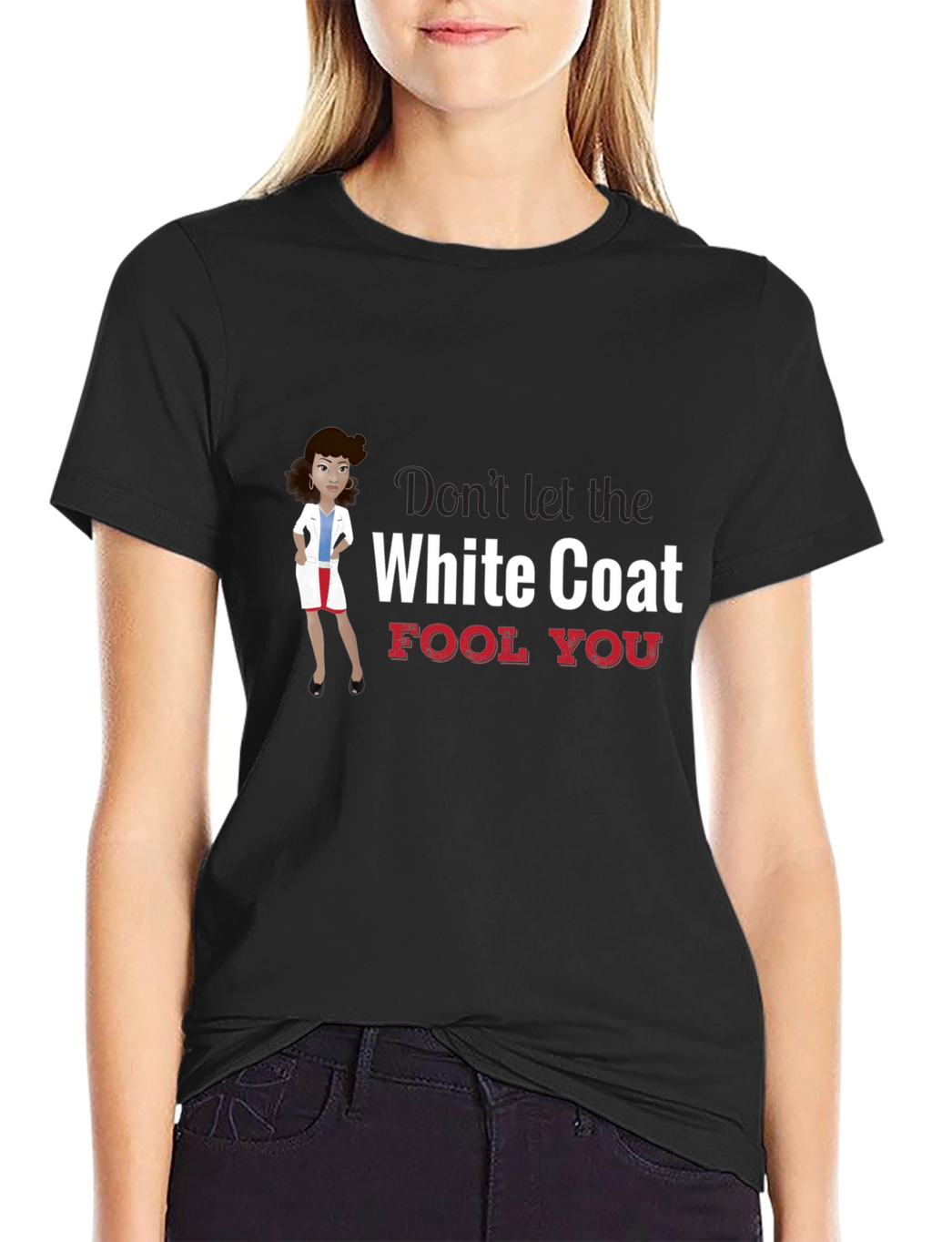 Dont Let the White Coat Fool You T-Shirt