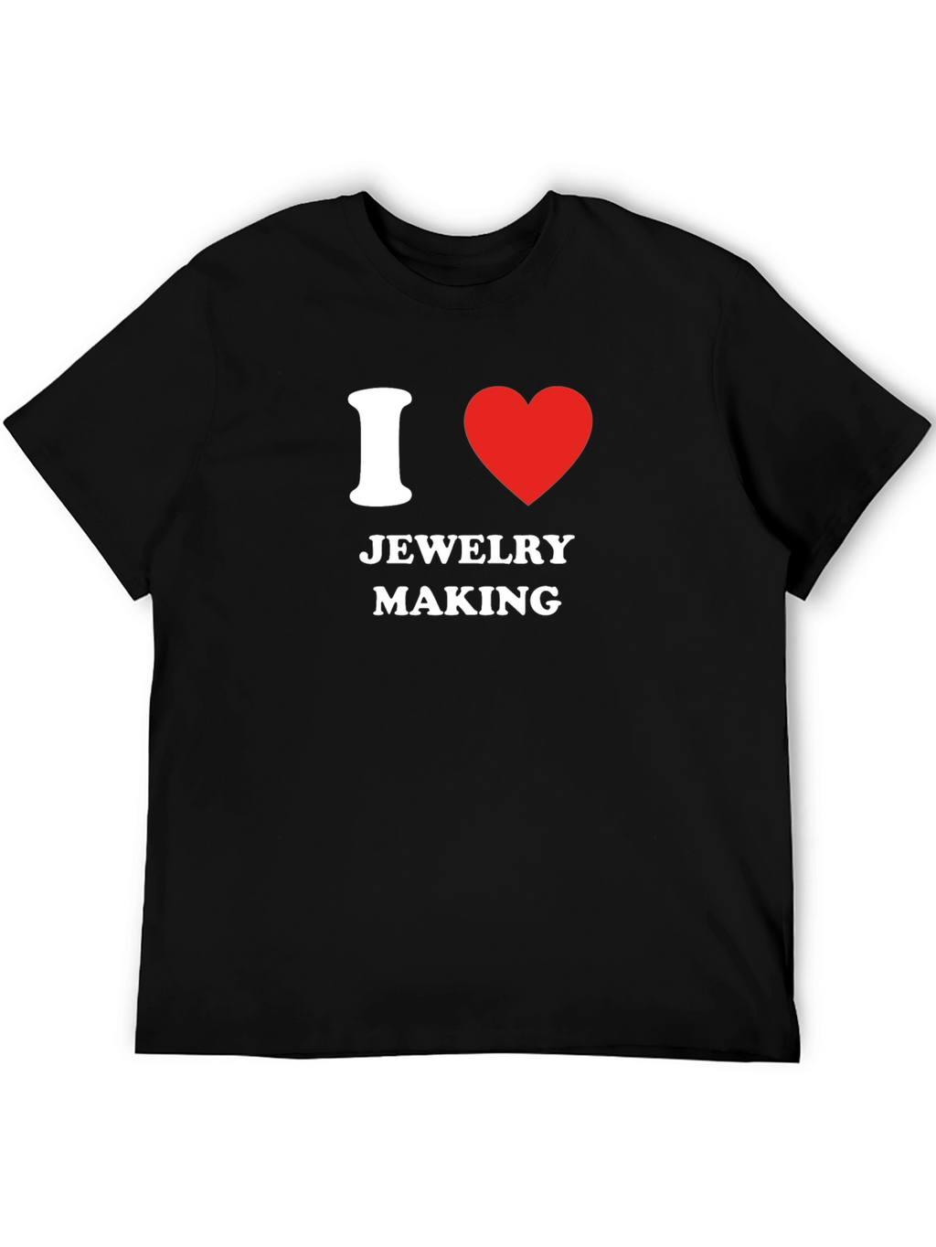 I Love Jewelry Making T-Shirt - Novelty Gift