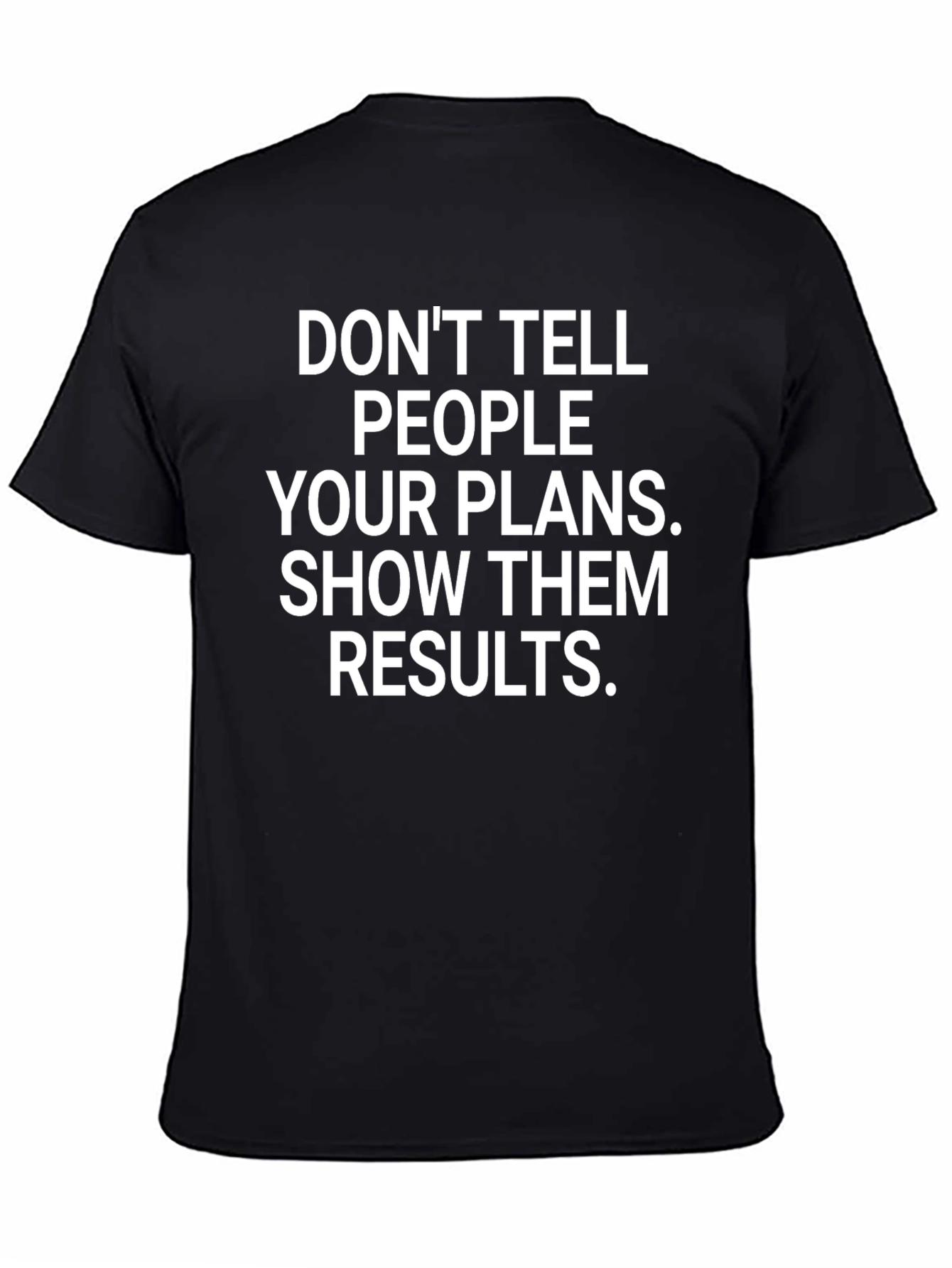 Motivational Graphic Tee: Dont Tell People Your Plans