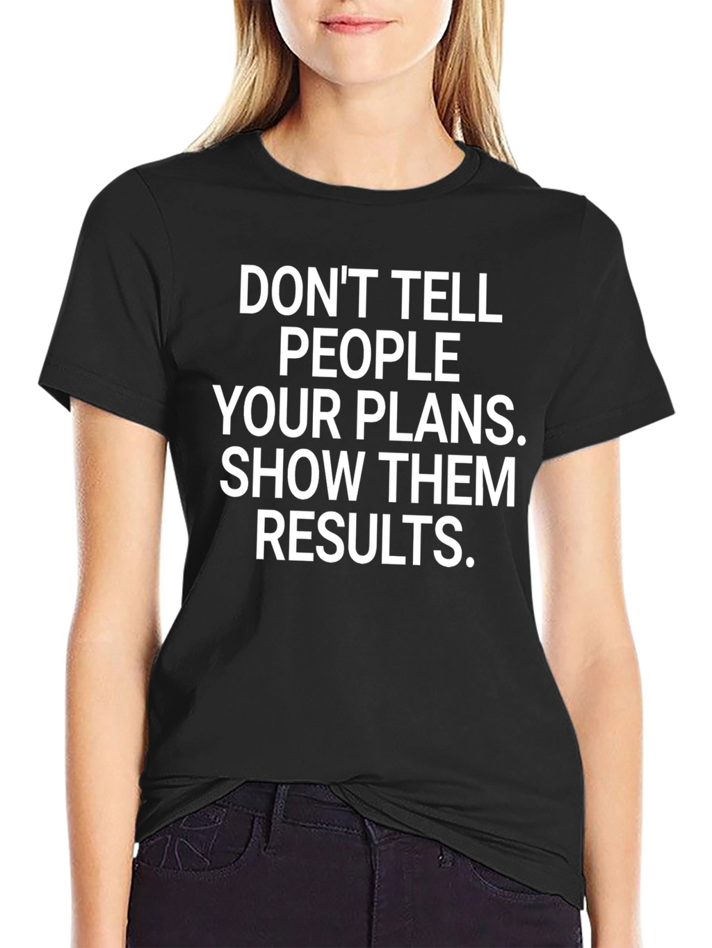 Motivational Graphic Tee: Dont Tell People Your Plans