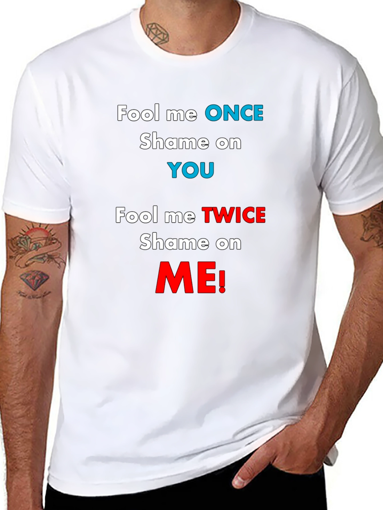 Fool Me Once Shame On You T-Shirt